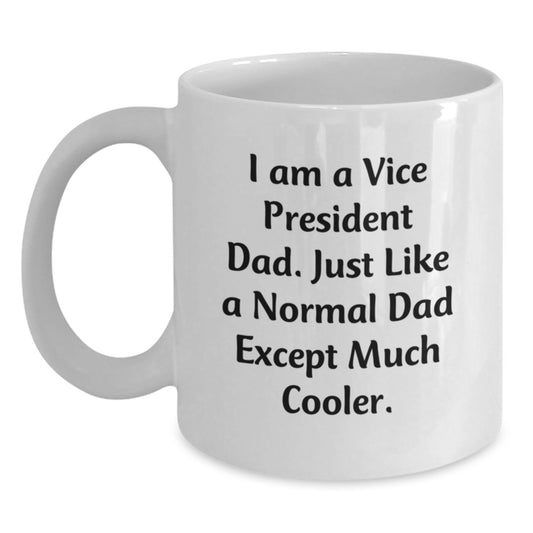 Funny Vice President Dad Gifts for Vice President Men, Unique Christmas Memorable Presents from Friends, White Coffee Mug with I Am A Vice President Dad Quote - Main
