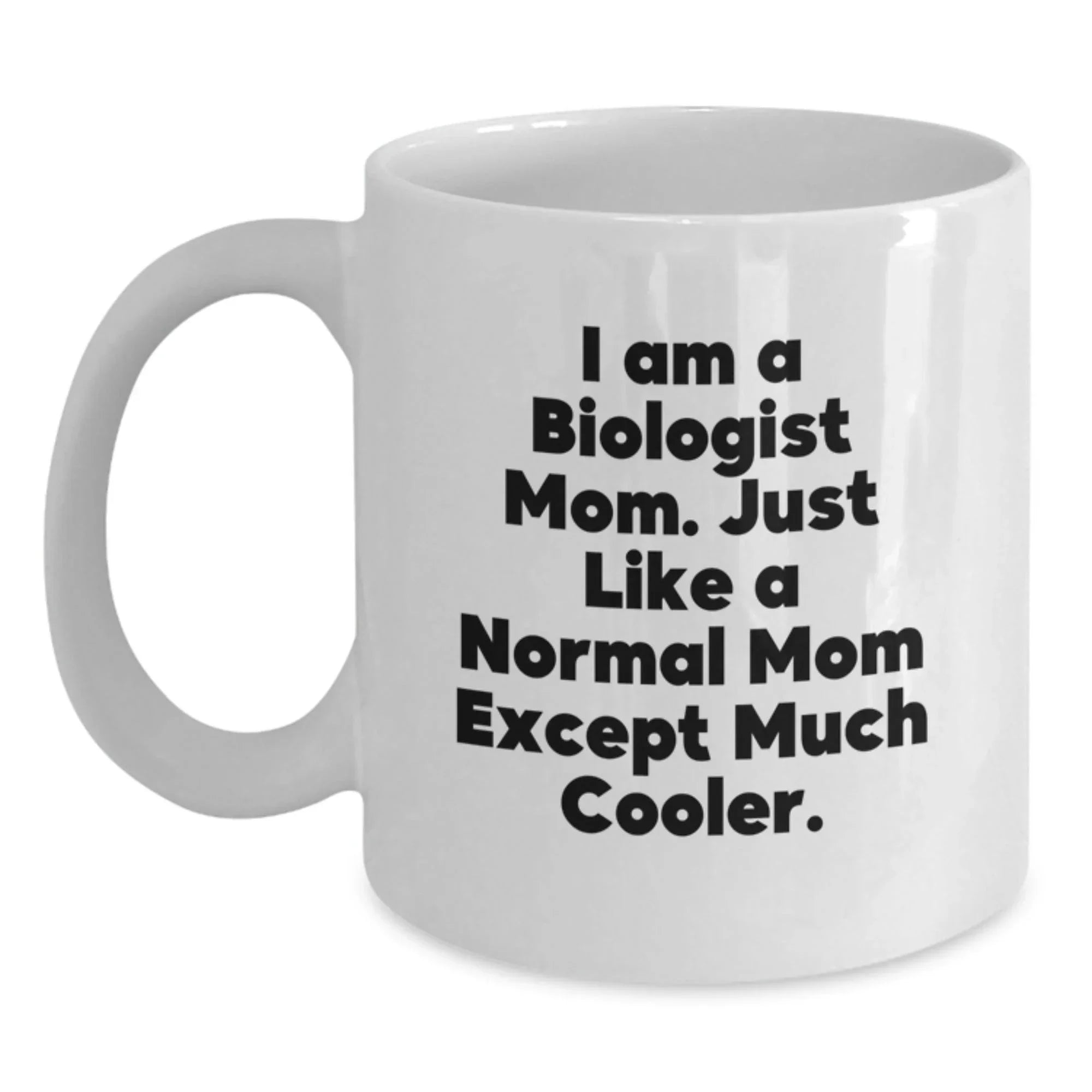 Funny Biologist Mom White Coffee Mug Gifts for Men Women Friends Family - Unique Christmas Memorable Presents from Mom