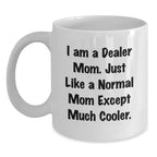 Funny Dealer Gifts from Mom, White Coffee Mug, Perfect for Dealer Friends and Family Christmas Unique Gifts