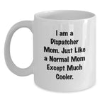 Funny Dispatcher Mom Gifts from Friends for Dispatcher White Coffee Mug - Christmas Unique Gifts