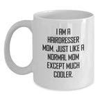 Hairdresser Mom Gifts from Friends, Funny White Coffee Mug, Unique Christmas Unique Gifts for Hairdresser Women