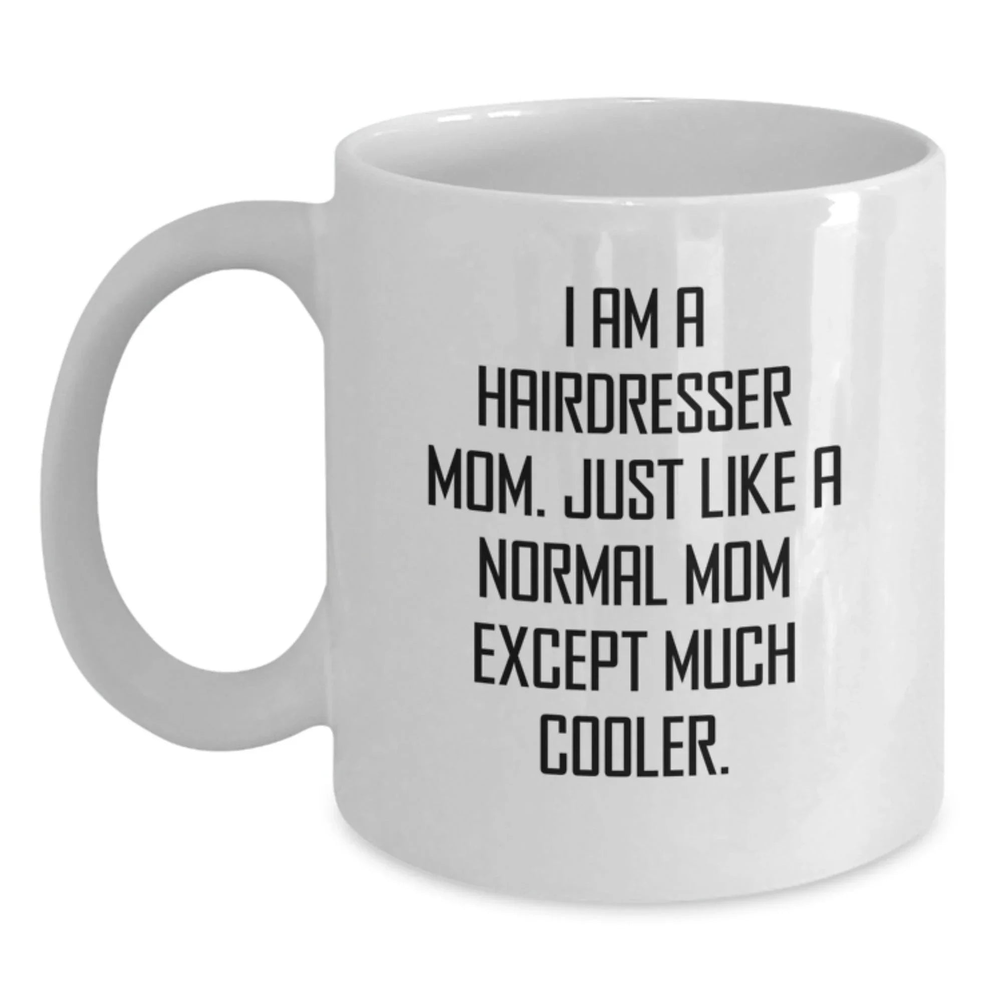 Hairdresser Mom Gifts from Friends, Funny White Coffee Mug, Unique Christmas Unique Gifts for Hairdresser Women