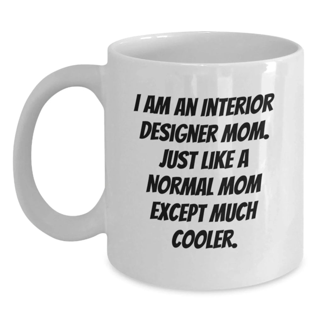 Funny Interior Designer Gifts from Mom, Unique White Coffee Mugs for Interior Designer Friends, Christmas Unique Gifts for Interior Designer Mom