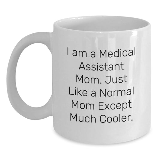 Funny Medical Assistant Mom Gifts from Friends, Family, or Coworkers - 'I Am A Medical Assistant Mom' White Coffee Mug for Medical Assistant Graduation Unique Gifts - Main