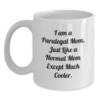 Funny Paralegal Gifts from Mom - The Cooler Paralegal Mom - White Coffee Mug for Paralegal Friends and Family