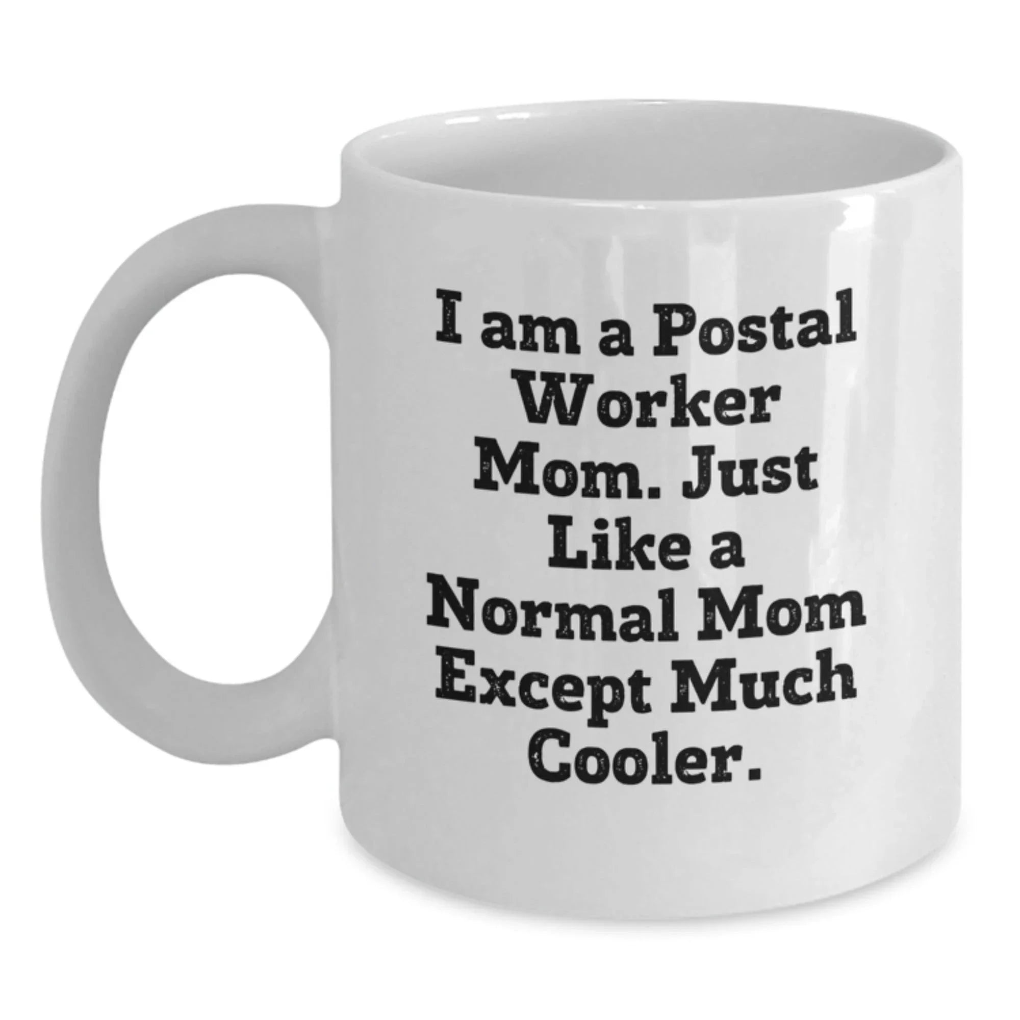 Funny Quote Gifts for Postal Worker Mom, White Coffee Mug, Unique Christmas Unique Gifts from Friends and Family