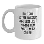 Gifts from Real Estate Investor Moms for Real Estate Investor Graduates - Funny White Coffee Mug, 'I Am A Real Estate Investor Mom...'