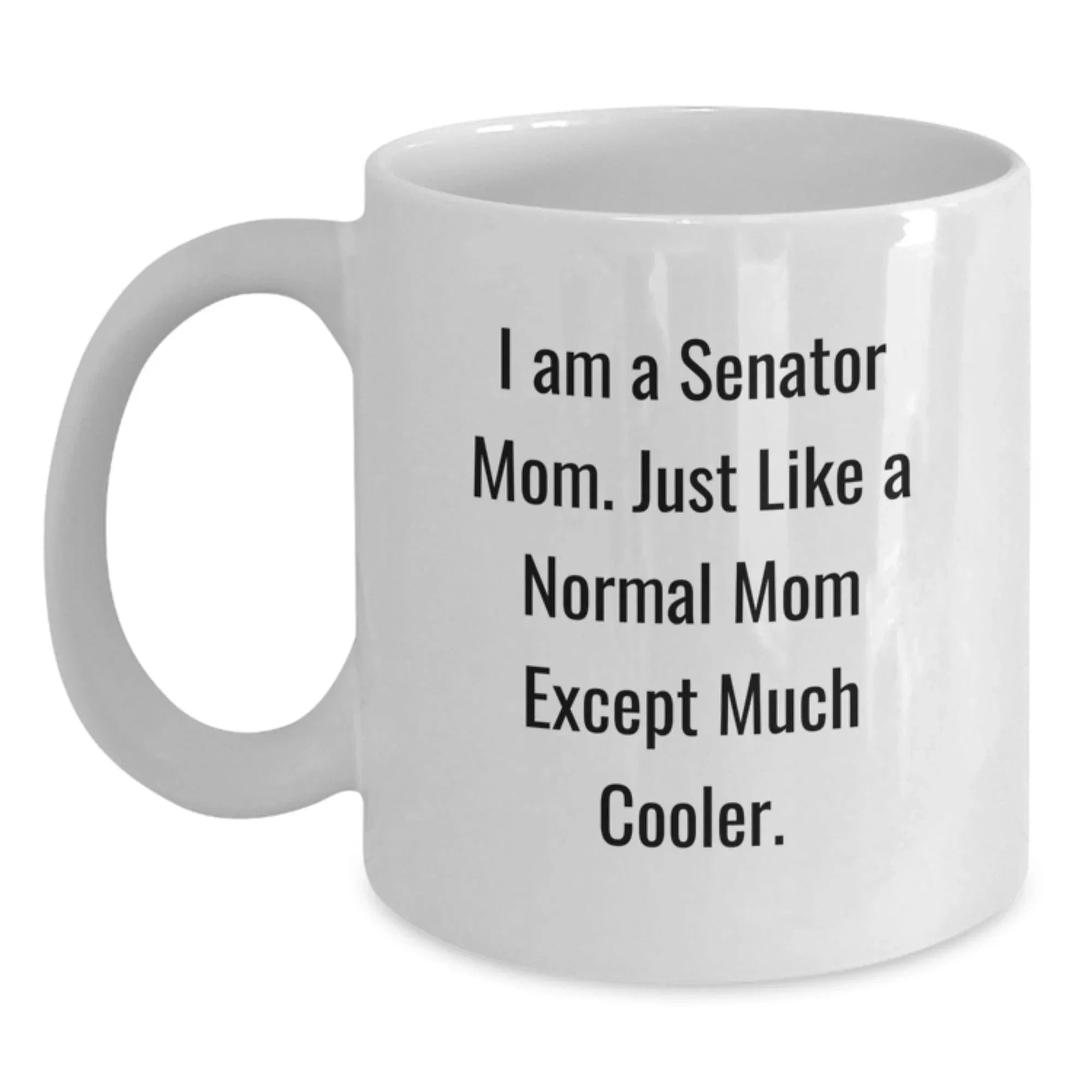 Funny Senator Mom White Coffee Mug Gifts from Family for Christmas Unique