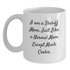 Funny Sheriff Mom Gifts from Family for Men - White Coffee Mug, 11oz/15oz, Ceramic, Christmas Unique Presents