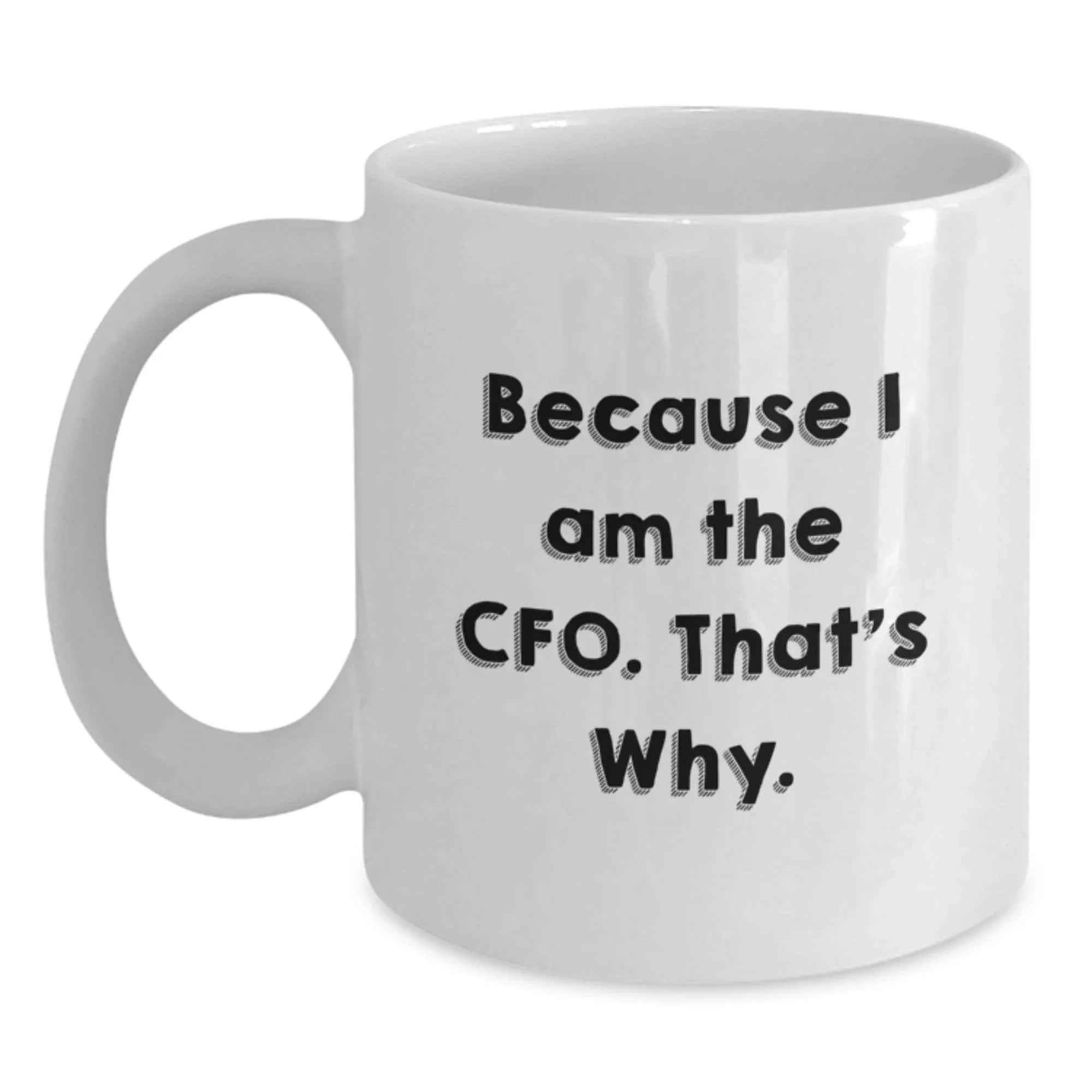 CFO Humor White Coffee Mugs, Funny Quote Gifts from Friends to CFO, Birthday Unique Gifts for CFO