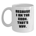 Funny White Coffee Mug for Cooks Gifts from Friends to Family Because I Am The Cook That's Why, Perfect Christmas Unique Mug for Women Men