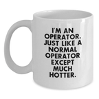 Funny Operator Gifts for Mom Unique White Coffee Mugs - 'I'm An Operator' Quote, Gifts from Men, Mother's Day Unique Gifts for Operator - Main