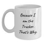 Trucker White Coffee Mug Funny Gift from Friends for Men on Christmas Unique Gifts