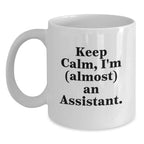 Funny Assistant White Coffee Mug, Keep Calm I'm (almost) An Assistant Gifts from Friends to Graduation Gifts for Assistant