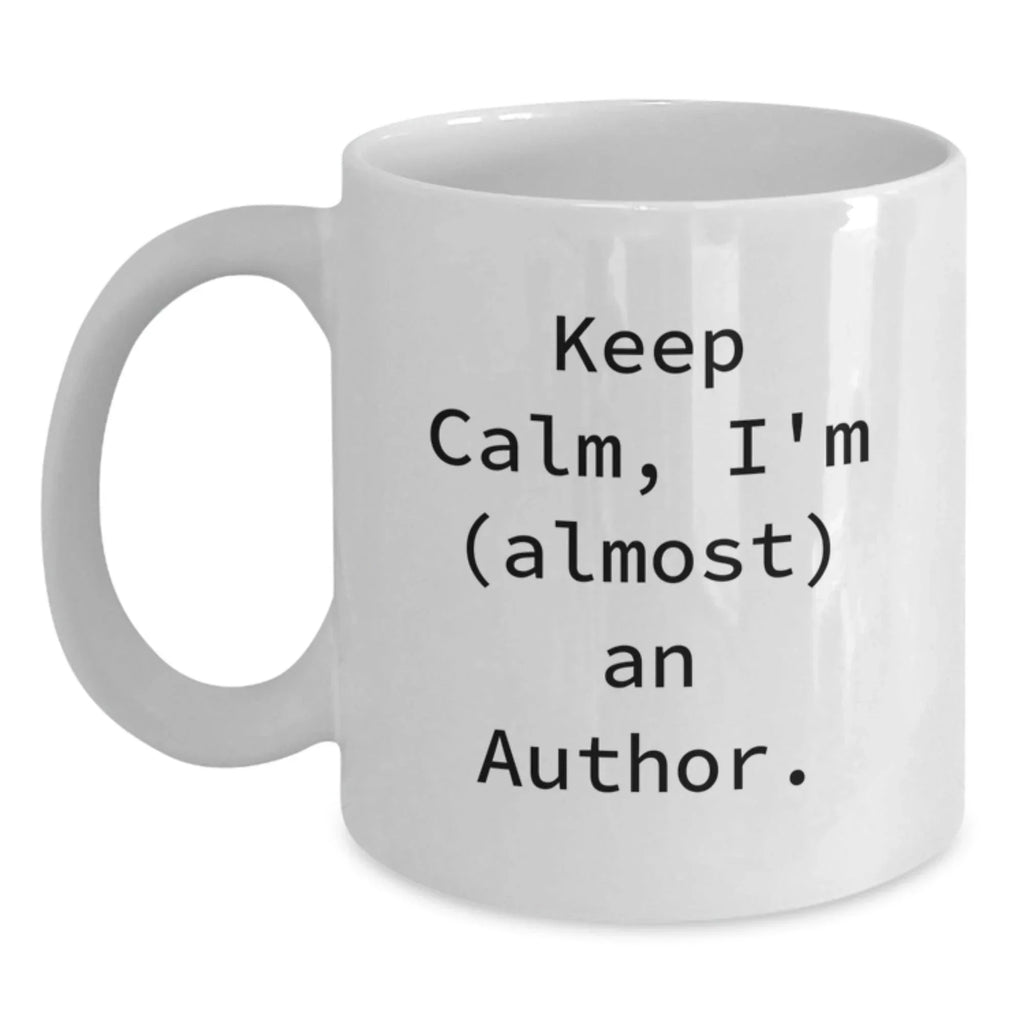 Funny Author Gifts White Coffee Mug Keep Calm I'm Almost An Author for Female Friends Coworkers Family