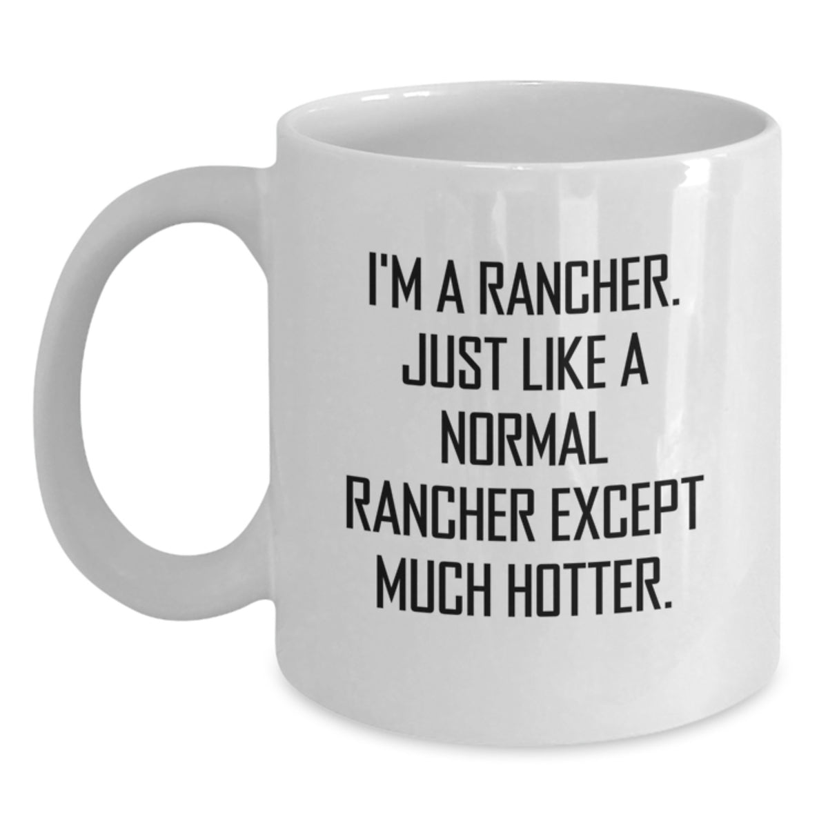 Rancher Gift For Him - Witty Quote Keepsake White Coffee Mug - Main