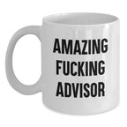 Funny Advisor White Coffee Mug Gifts from Men to Friends and Family, Amazing F--king Advisor Christmas Unique Gifts