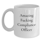 Funny Compliance Officer Gifts, Amazing 'F--king' White Coffee Mug for Graduation, Gifts from Friends, Unique Comedy Mug for Compliance Officer