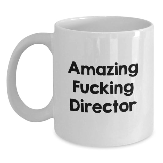 Funny Director Quotes White Coffee Mugs Gifts for Men from Friends on Graduation Day, Amazing F--king Director Mug, 11oz or 15oz Ceramic, Microwave and Dishwasher Safe - Main