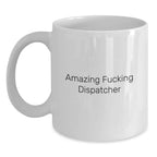 Funny Dispatcher White Coffee Mug Gifts from Friends and Family for Christmas Unique Presents