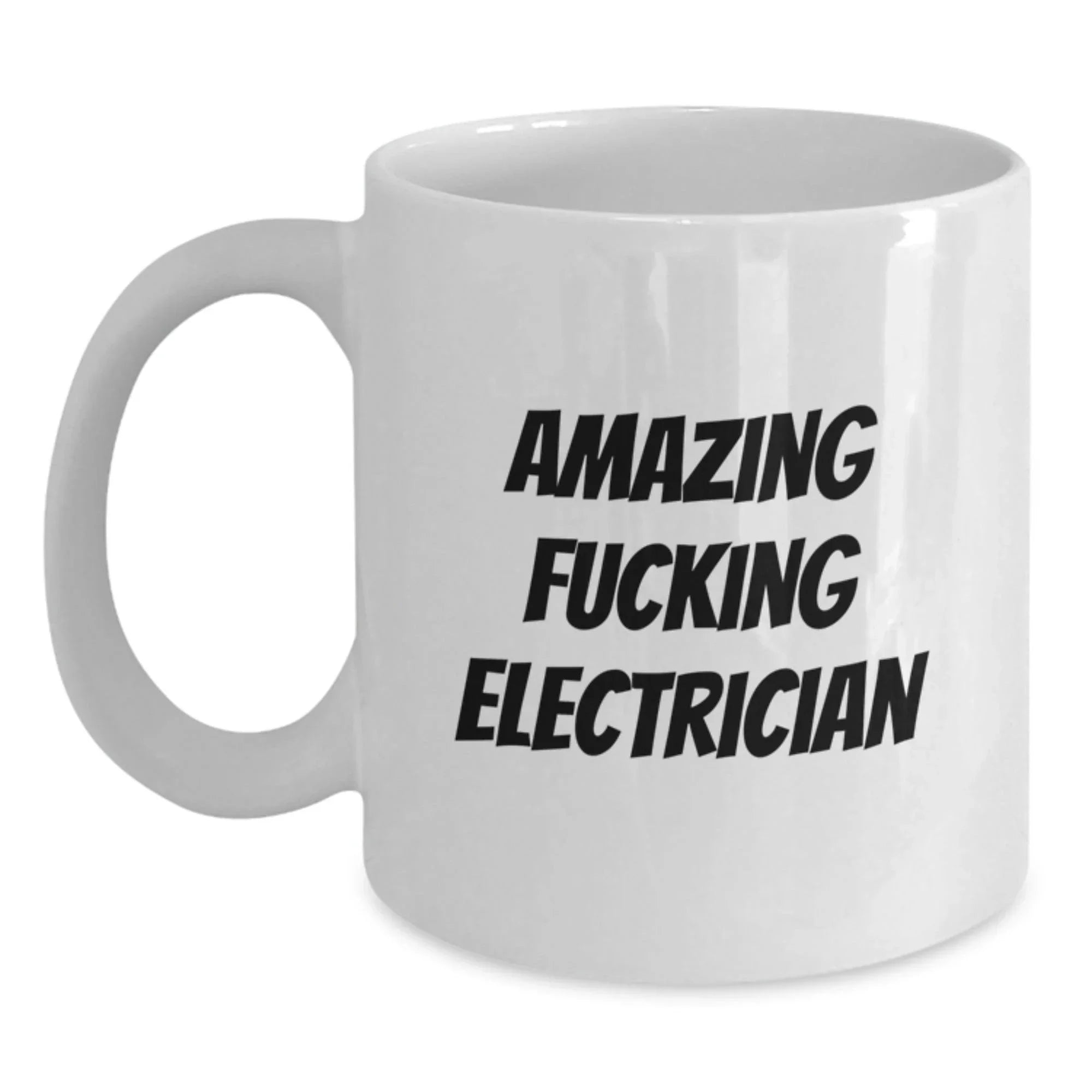 Funny Electrician Gifts from Men to Electricians, White Coffee Mugs for Electrician Lovers - Amazing F--king Electrician Mug