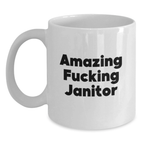 Funny Janitor Gifts from Friends for Valentine's - White Coffee Mug with 'Amazing F--king Janitor' Quote - Main