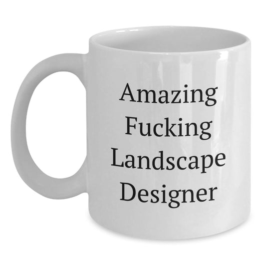 Funny Landscape Designer Gifts from Friends - Amazing F--king Landscape Designer White Coffee Mug 11oz or 15oz Christmas Unique Gifts for Landscape Designer - Main
