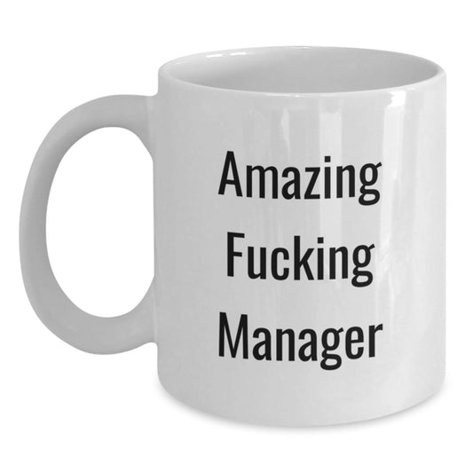Funny Manager Gifts, Amazing F--king Manager Quote on White Coffee Mug for Graduation, Gifts from Men to Manager, 11oz or 15oz Capacity - Main