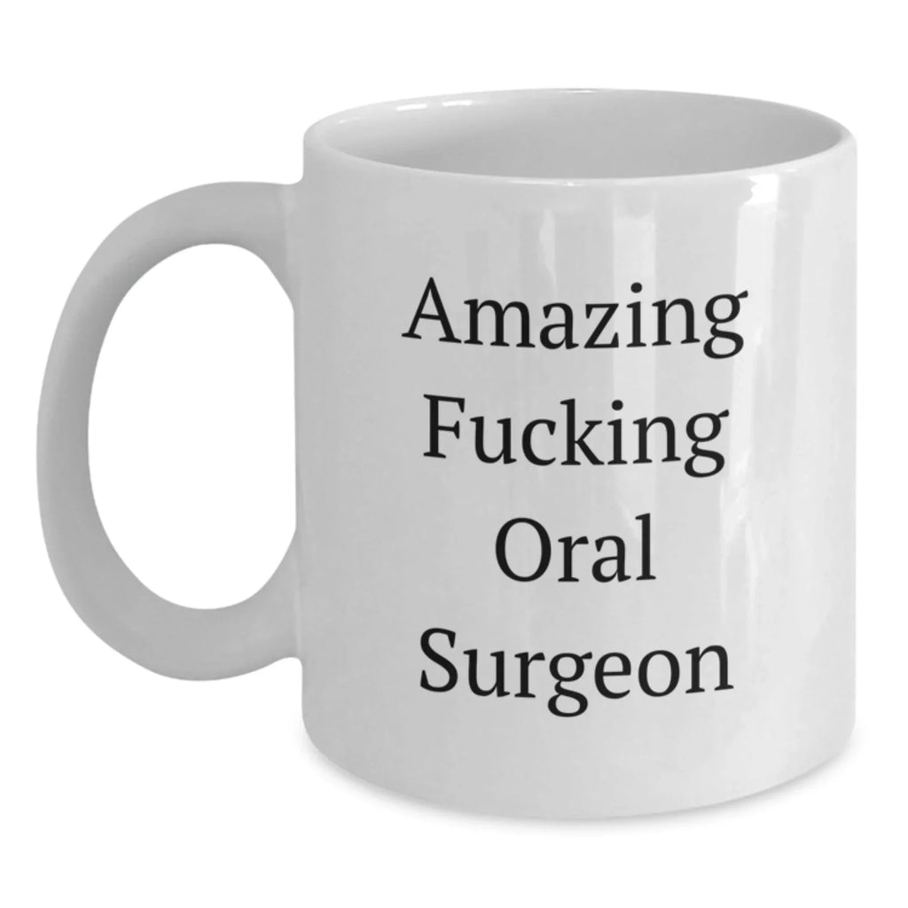 Funny Oral Surgeon Gifts for Him from Friends - White Coffee Mug for Graduation