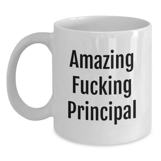 Funny Principal Quotes White Coffee Mugs, Gifts from Men to Principal, Unique Christmas Unique Gifts for Principal - Main
