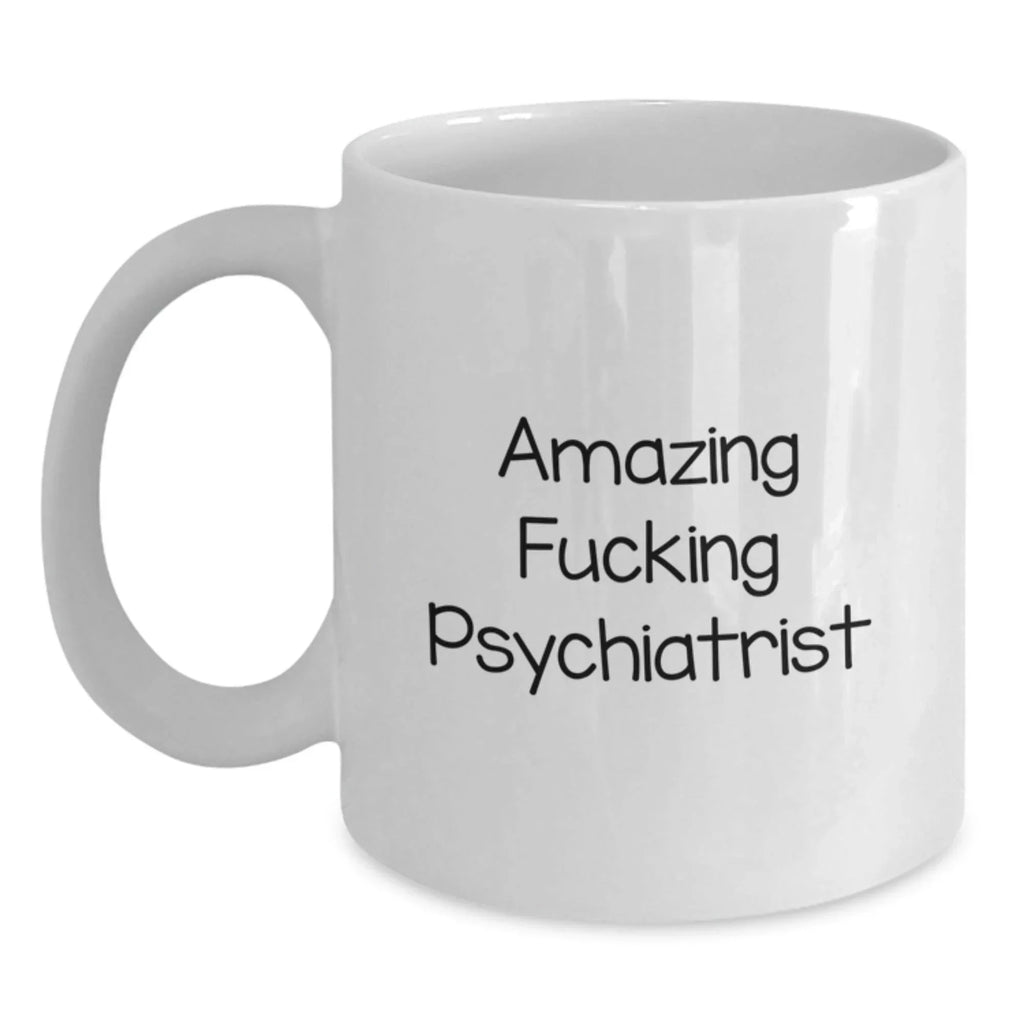 Funny Gifts from Friends, White Coffee Mug for Psychiatrist, Christmas Unique Gifts for Women
