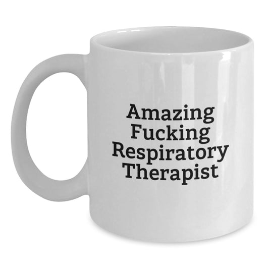 Funny Respiratory Therapist Quotes Gifts from Friends for Respiratory Therapist White Coffee Mug, Birthday Unique Gifts - Main