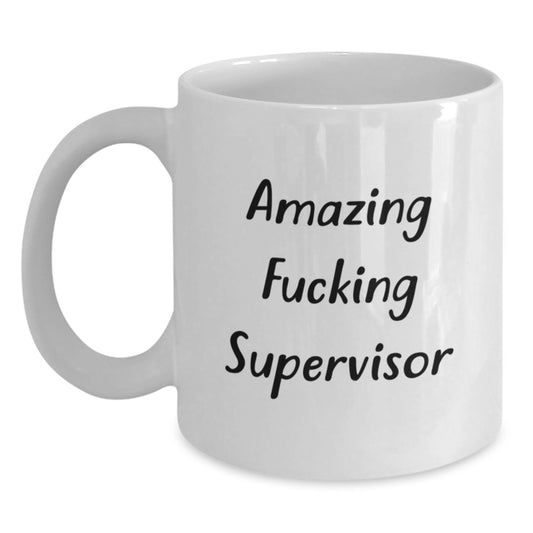 Funny Supervisor Gifts for Men - 'Amazing F--king Supervisor' Quote White Coffee Mug, Great Unique Christmas Memorable Presents from Friends, Coworkers, Family - Main