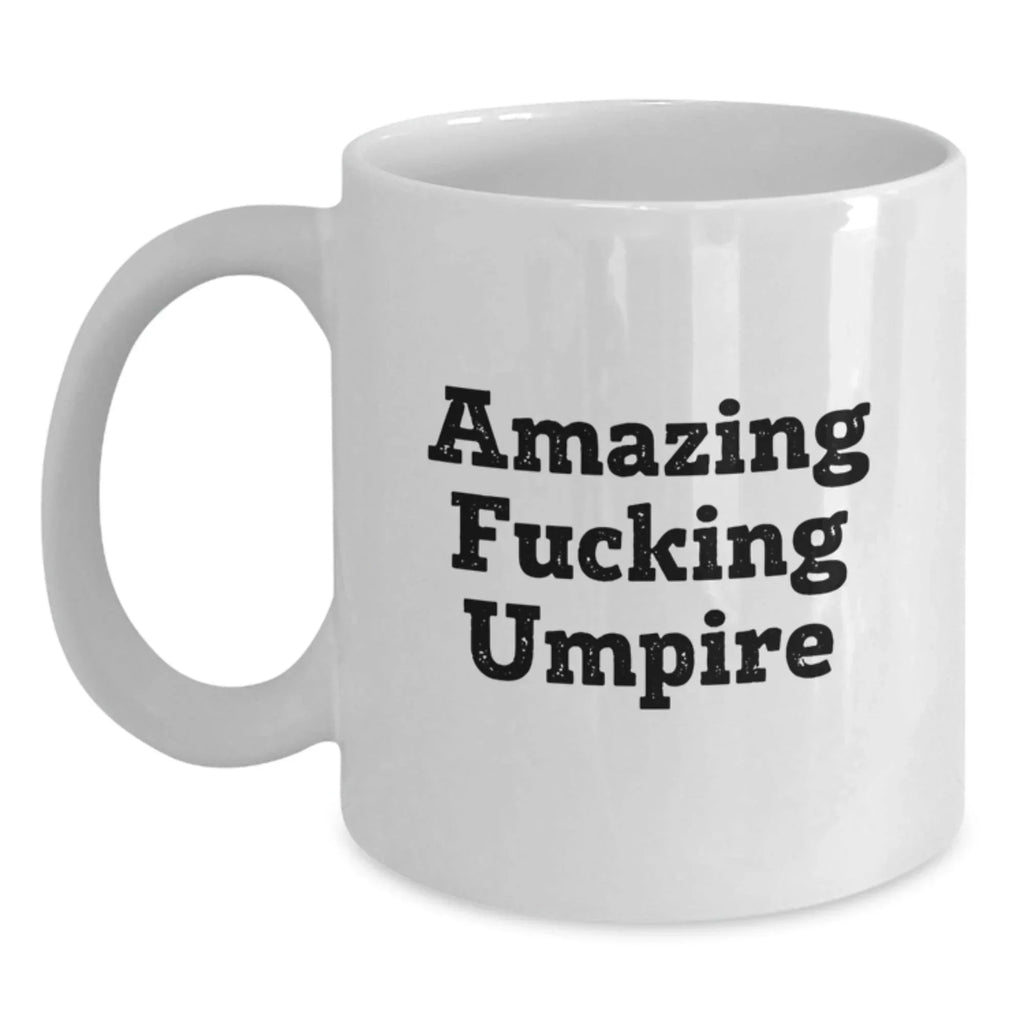 Funny Umpire Gifts for Men, Unique White Coffee Mug with Amazing Quote, Great Gift from Friends or Family for Christmas