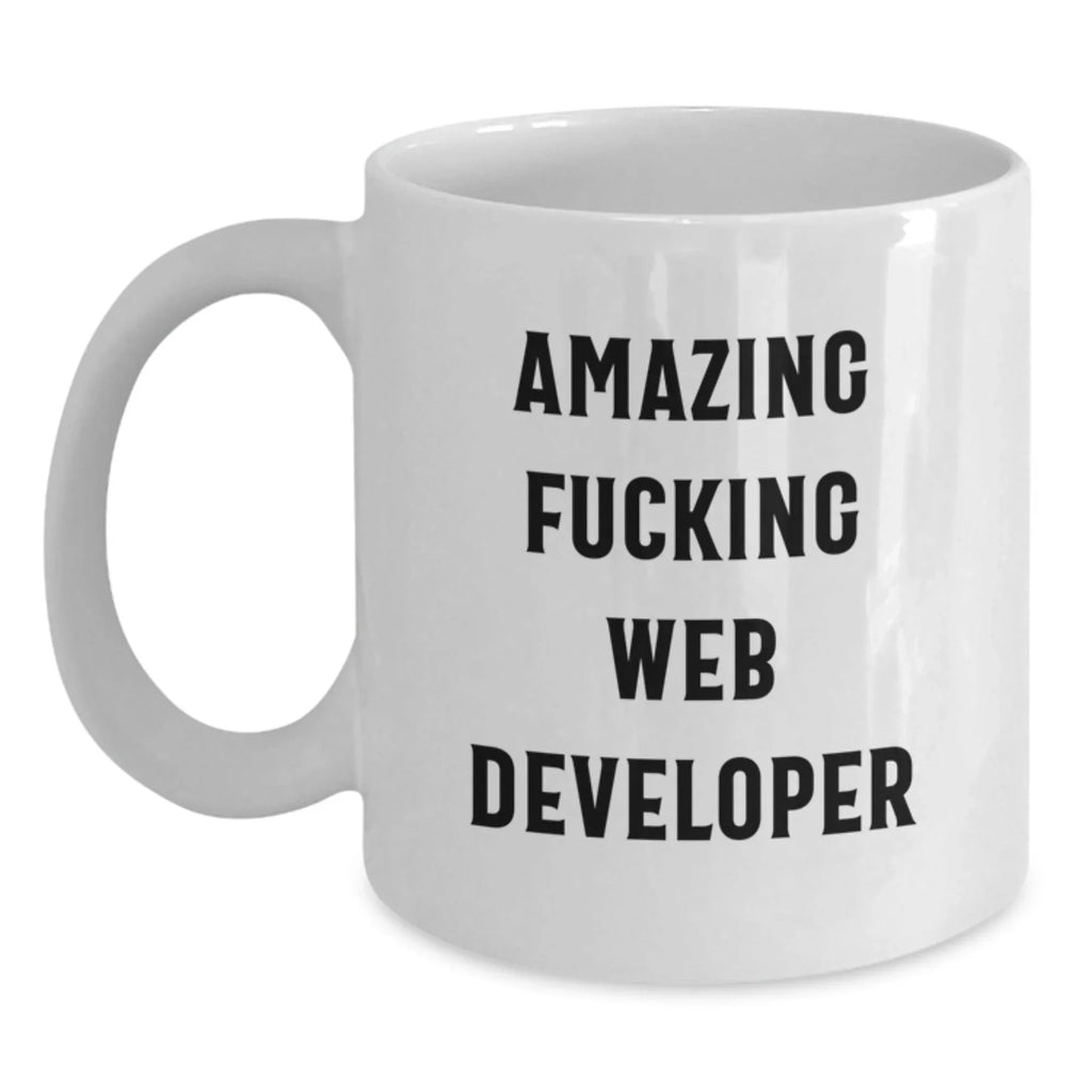 Funny Web Developer Christmas Unique Gifts from Friends, Unique White Coffee Mug for Awesome Web Developer, Amazing F--king Web Dev Quote