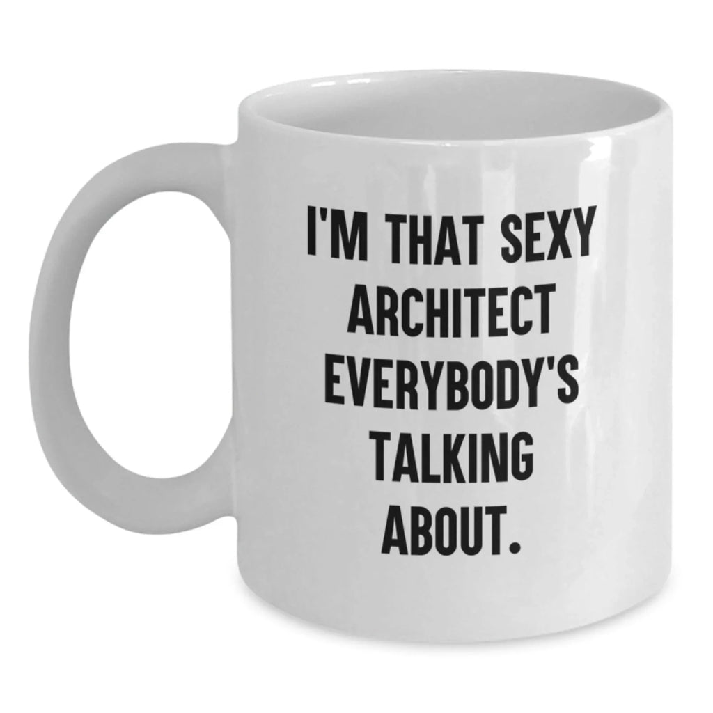 Funny Architect Humor White Coffee Mugs Gifts from Friends to Architect Man