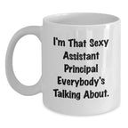Assistant Principal Gifts Funny White Coffee Mug I'm That Sexy Assistant Principal Everybody's Talking About Gifts for Men from Friends