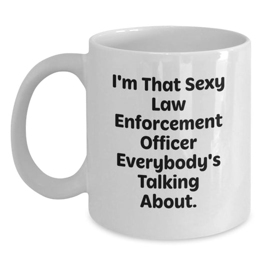 Funny Law Enforcement Officer Gifts from Friends - White Coffee Mug, 'I'm That Sexy' Quote for Christmas Unique Present - Main