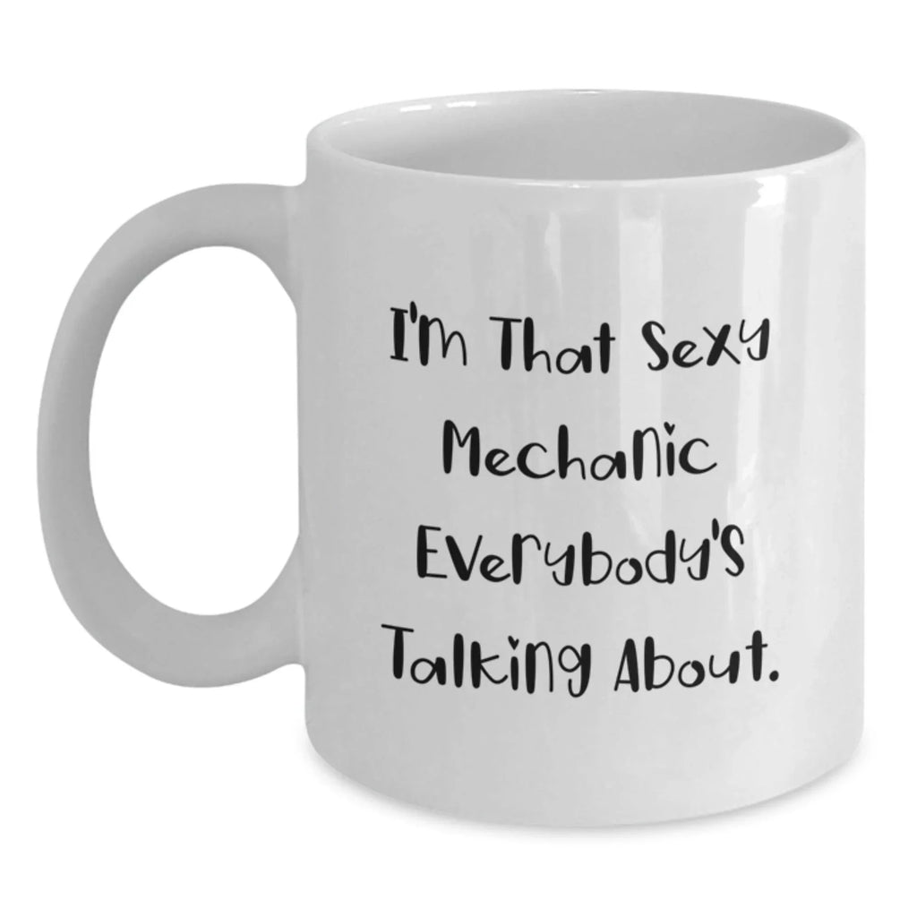 Funny Mechanic Gifts for Men from Friends - I'm That Sexy 'Mechanic' White Coffee Mug, Unique Christmas Memorable Presents for Him
