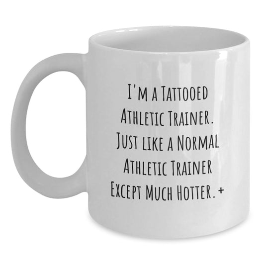 Funny Athletic Trainer Gifts from Friends - Christmas Unique Mugs for Men or Women - White Coffee Mug with 'I'm a Tattooed Athletic Trainer' Quote - Main
