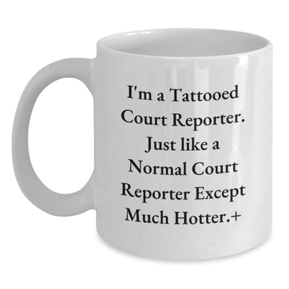 Court Reporter Gifts from Friends, Funny White Coffee Mug for Her, Christmas Unique Mugs for Court Reporter, 'I'm A Tattooed Court Reporter...' - White 11oz or 15oz Ceramic - Main