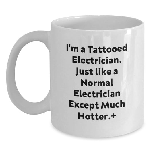 Funny Electrician White Coffee Mug Gifts for Men from Friends, Unique Christmas Unique Gifts for Electricians, I'm A Tattooed Electrician Quote Ceramic Mug - Main