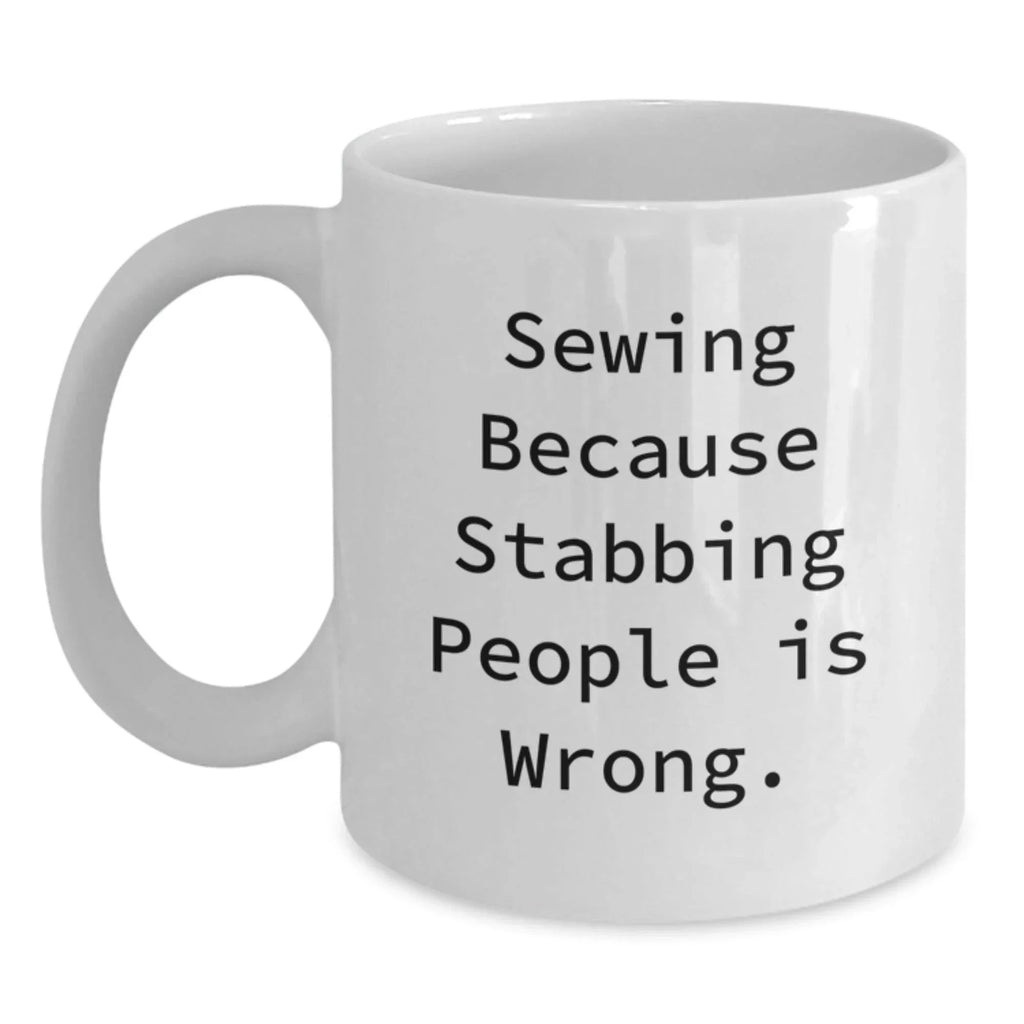 Sewing Humor Funny White Coffee Mug Gifts from Friends for Sewing Enthusiasts, Birthday Unique Gifts