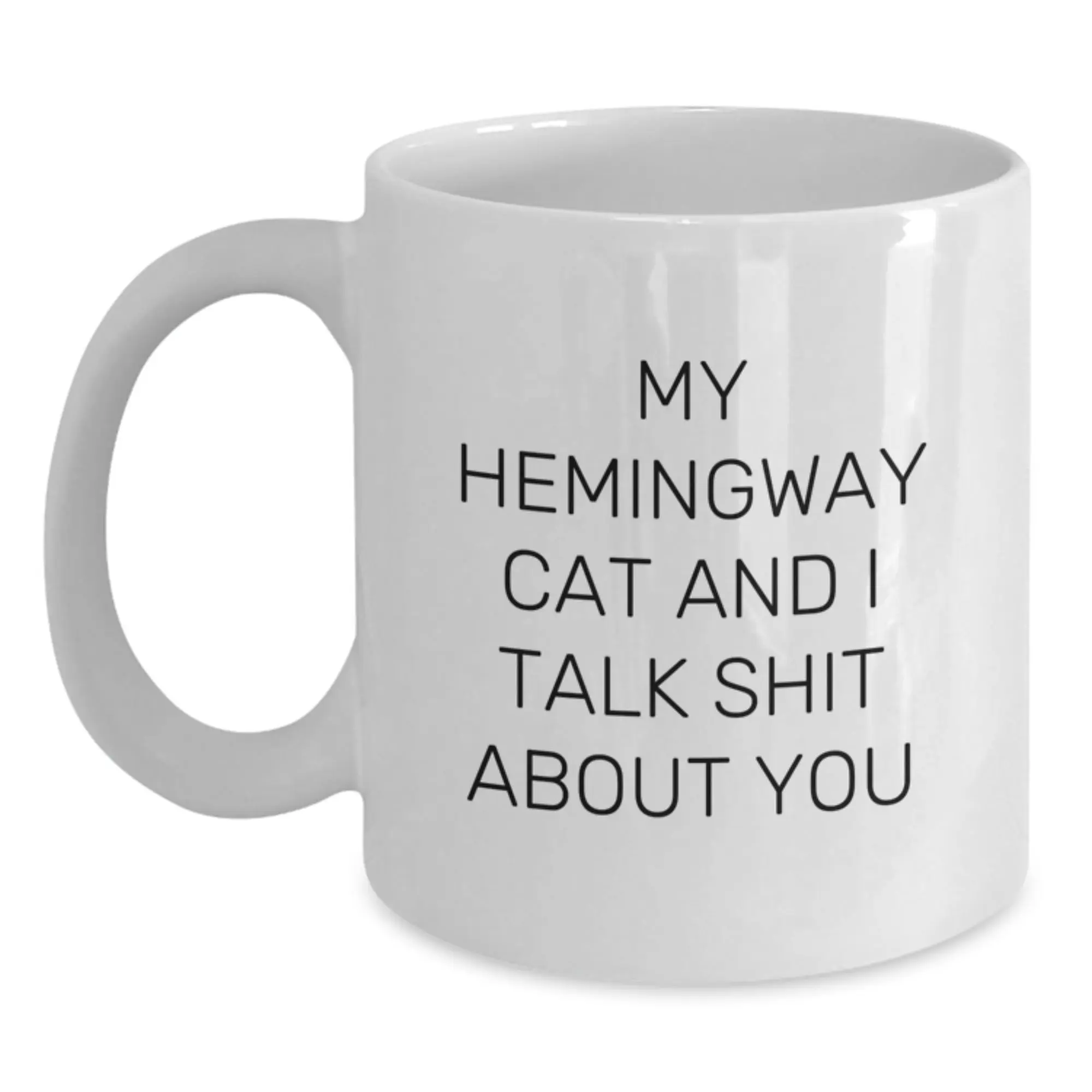 Funny Hemingway Cat Gifts for Men Friends and Family - White Coffee Mug 'My Hemingway Cat And I Talk Shit About You' Perfect Graduation Unique Gifts from Men to Hemingway Cat Lovers - Main