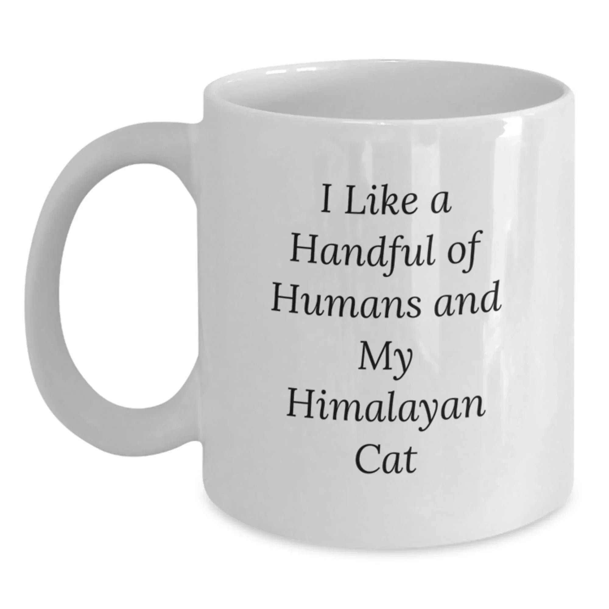 Funny Himalayan Cat Gifts for Christmas, White Coffee Mug, I Like A Handful Of Humans And My Himalayan Cat, Gifts from Men to Family