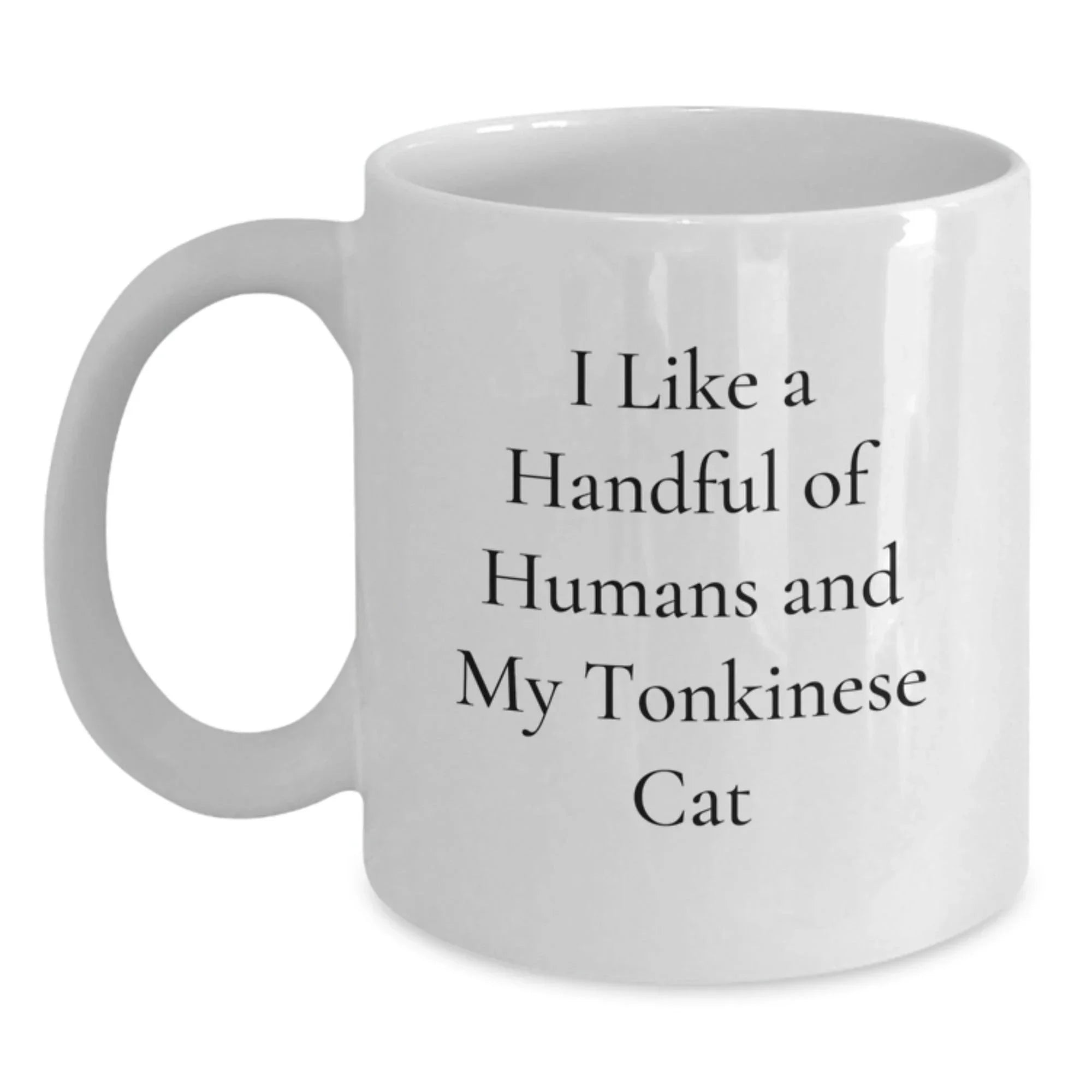 Funny Tonkinese Cat Lover Gifts, White Coffee Mug for Graduation, I Like A Handful Of Humans And My Tonkinese Cat, Gifts from Friends, Gifts for Tonkinese Cat Enthusiasts