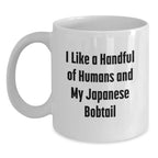 Gifts from Friends for Japanese Bobtail Cat Lovers White Coffee Mug - Japanese Bobtail Cat Cute Mugs, I Like A Handful Of Humans And My Japanese Bobtail Cat