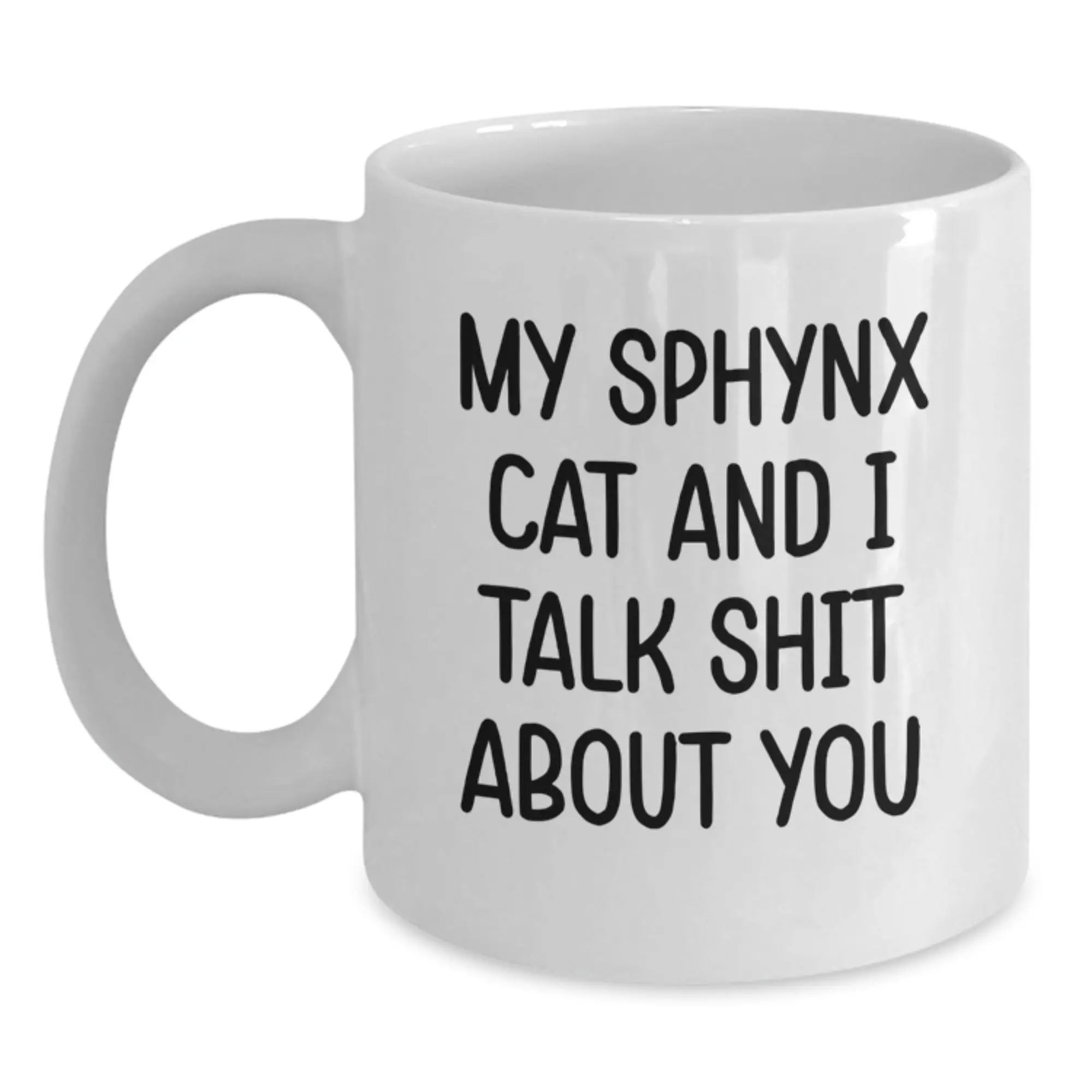 Funny Sphynx Cat Gifts for Men, Women, Friends, Coworkers, or Family - White Coffee Mug, 'My Sphynx Cat And I Talk Shit About You' Quote, Graduation Unique Gift - Main