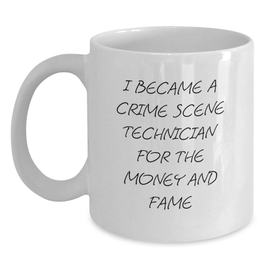 Funny Crime Scene Technician Gifts for Men, Unique White Coffee Mugs for Christmas, 'I Became A Crime Scene Technician For The Money And Fame' Quote, Gifts from Friends, Family, or Coworkers - Main