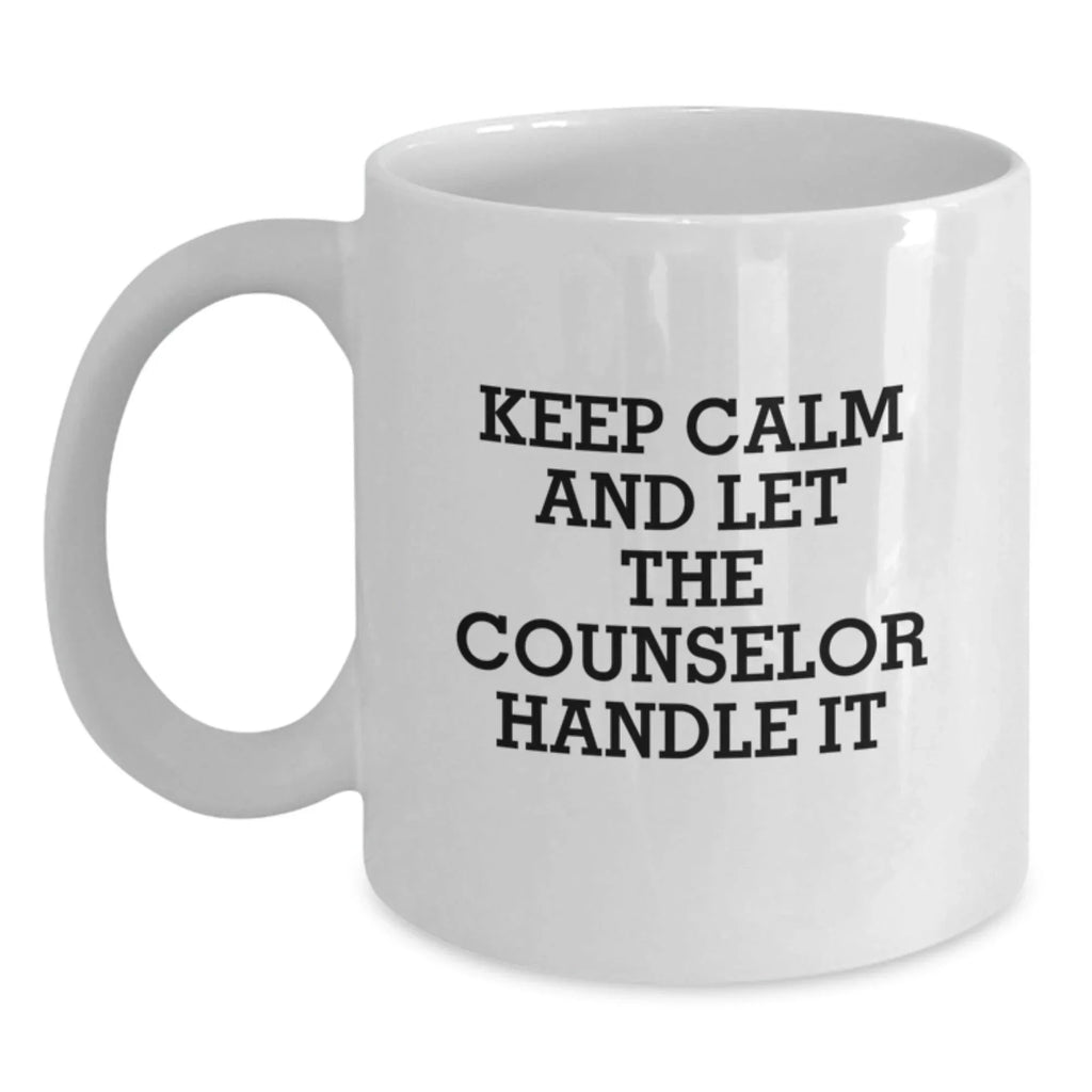 Funny Counselor Gifts from Friends for Christmas, White Coffee Mug, Keep Calm And Let The Counselor Handle It